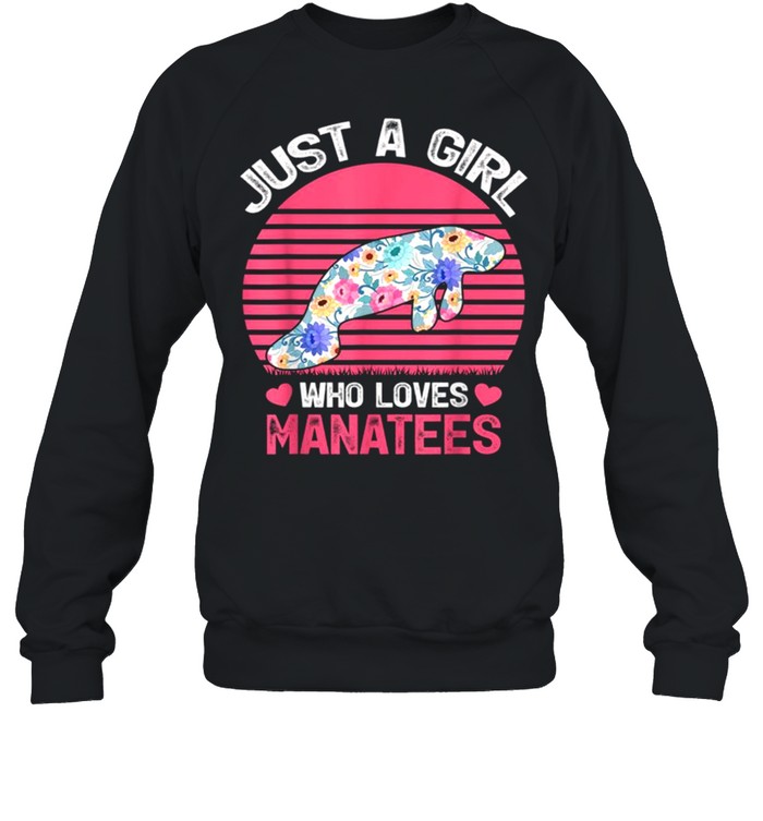Just A Girl Who Loves Manatees Tee  Unisex Sweatshirt