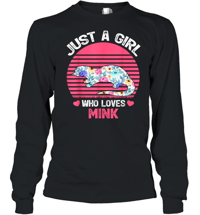 Just A Girl Who Loves Mink Tee  Long Sleeved T-shirt