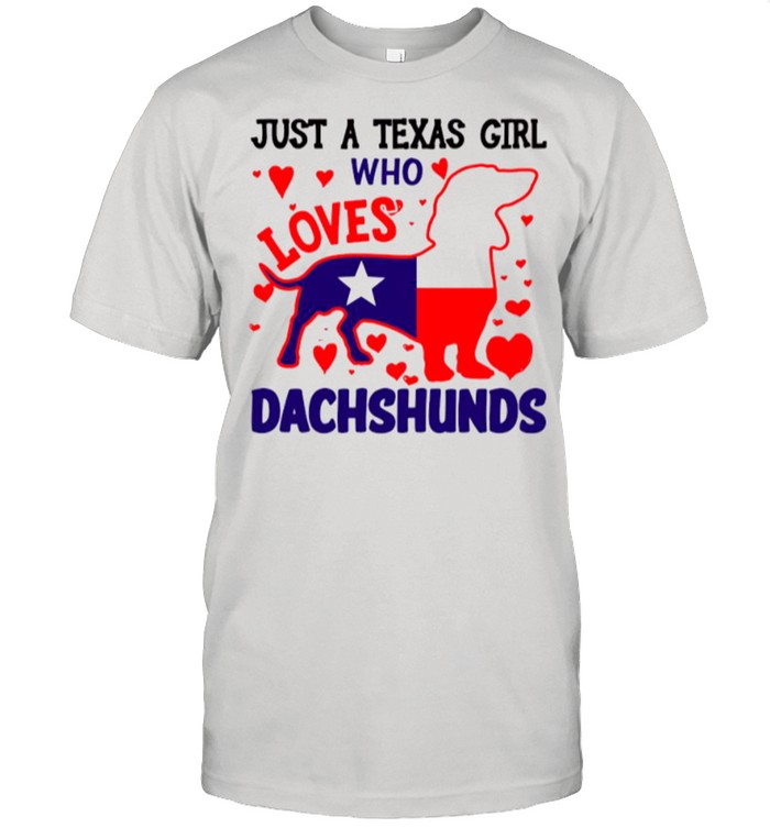 Just A Texas Girl Who Loves Dachshund shirt