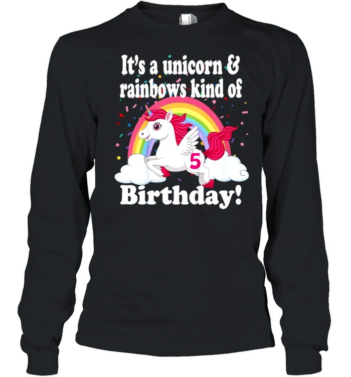 Kids Its A Unicorn & Rainbows 5 Year Old Tee  Long Sleeved T-shirt