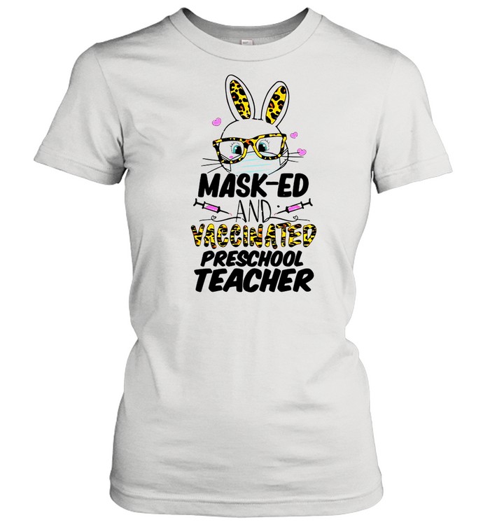 Mask-ed And Vaccinated Preschool Teacher Easter  Classic Women's T-shirt