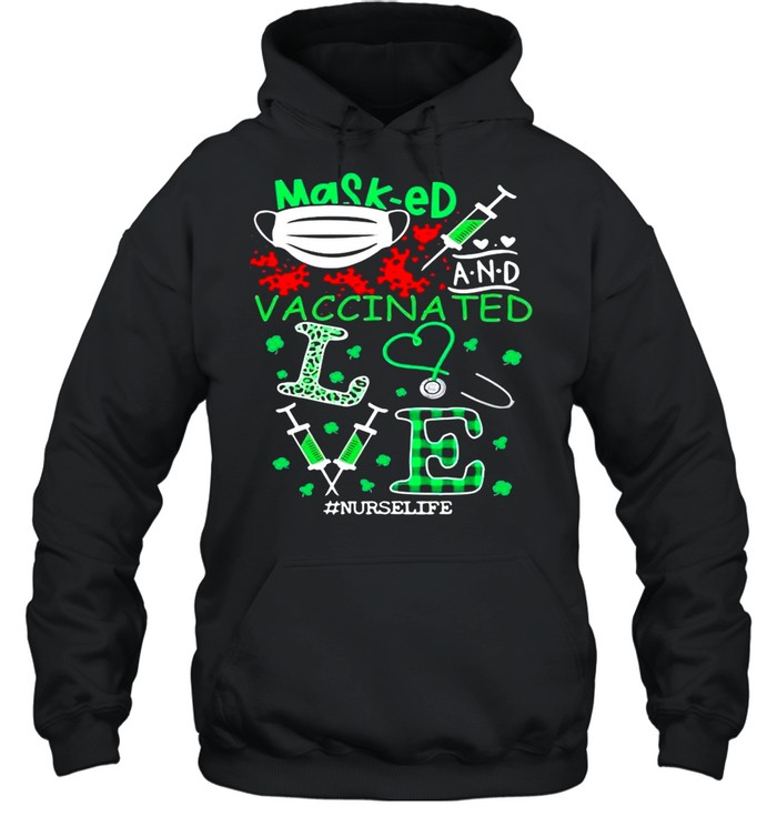 Masked and vaccinated love nurse life St Patricks Day shirt Unisex Hoodie