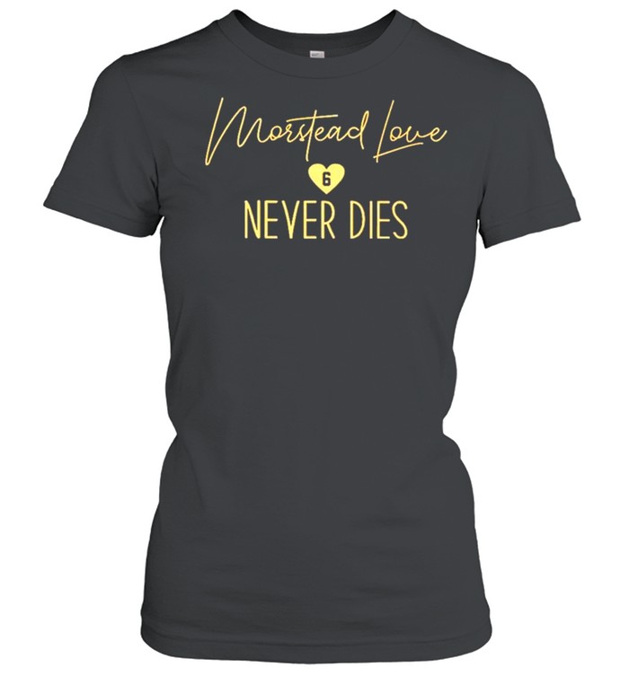 Morstead love never dies shirt Classic Women's T-shirt