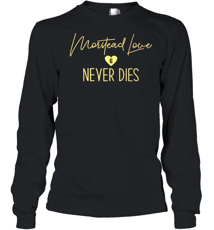 Morstead love never dies shirt Long Sleeved T-shirt