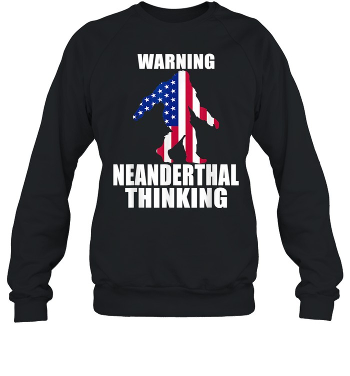 Neanderthal Thinking for Proud Neanderthals American Flag shirt Unisex Sweatshirt