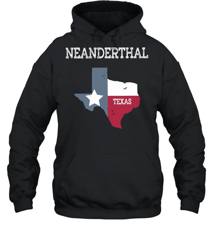 Neanderthals – Texas Map 2021 shirt Unisex Hoodie