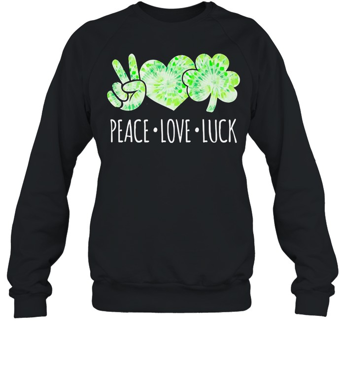 Peace Love Luck St Patricks Day shirt Unisex Sweatshirt