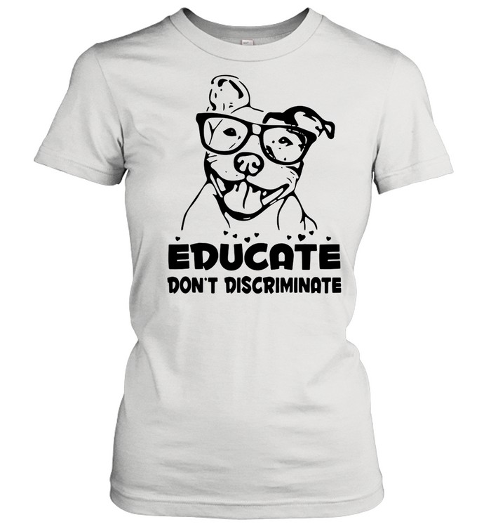 Pitbull Educate Don’t Discriminate T-shirt Classic Women's T-shirt