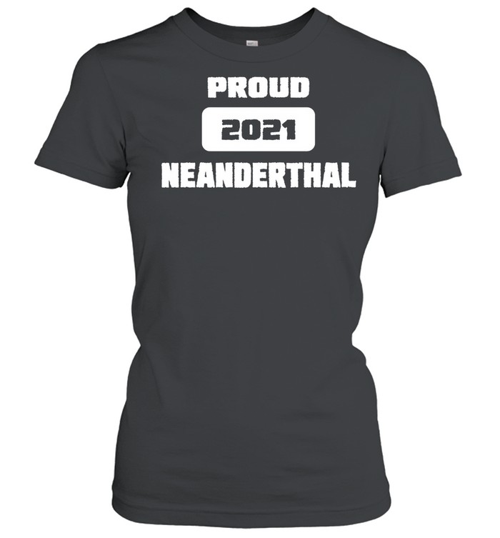 Proud Neanderthal 2021 Texas Essential shirt Classic Women's T-shirt