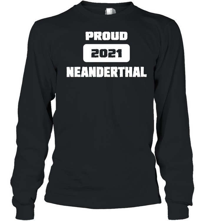 Proud Neanderthal 2021 Texas Essential shirt Long Sleeved T-shirt