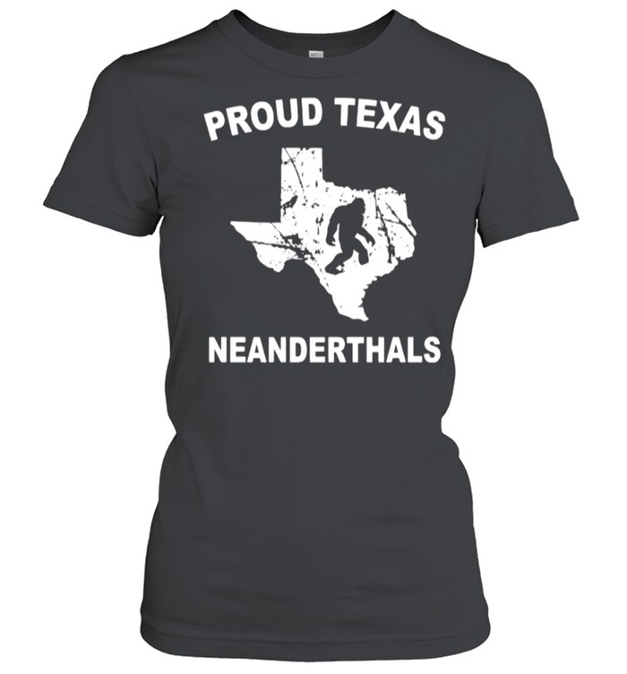 Proud Texas Neanderthal shirt Classic Women's T-shirt