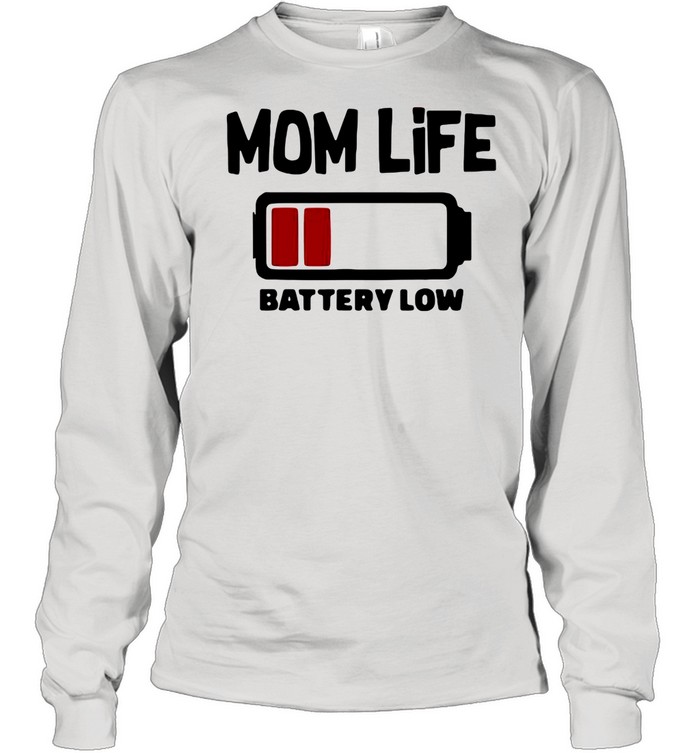 Reluctant Mom Life 4 Battery Low shirt Long Sleeved T-shirt