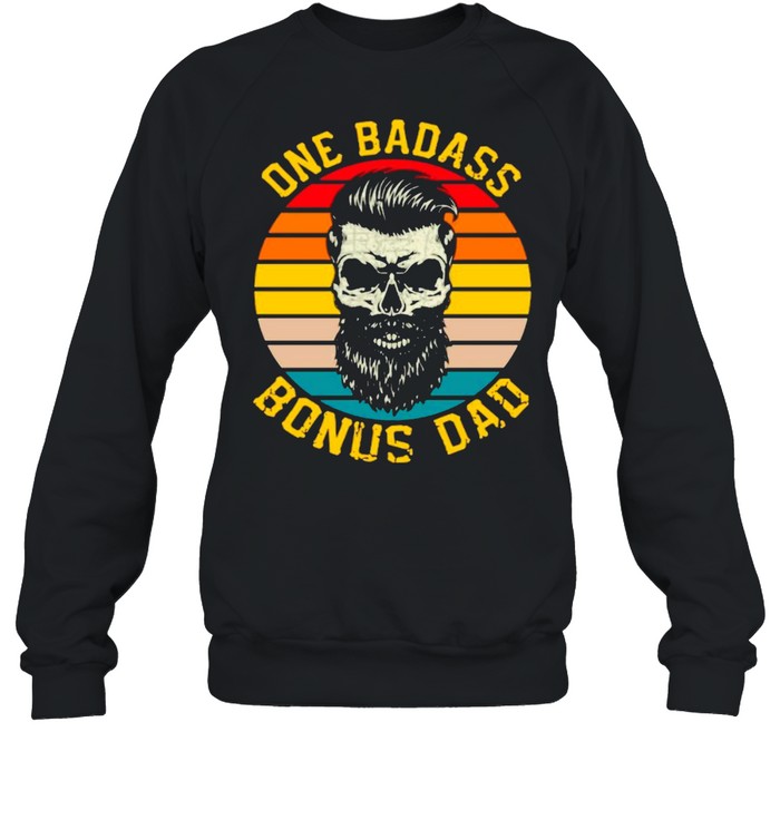 Retro Vintage One Badass Bonus Dad shirt Unisex Sweatshirt