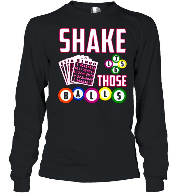Shake Those Balls Bingo Bingo Playing Cards shirt Long Sleeved T-shirt