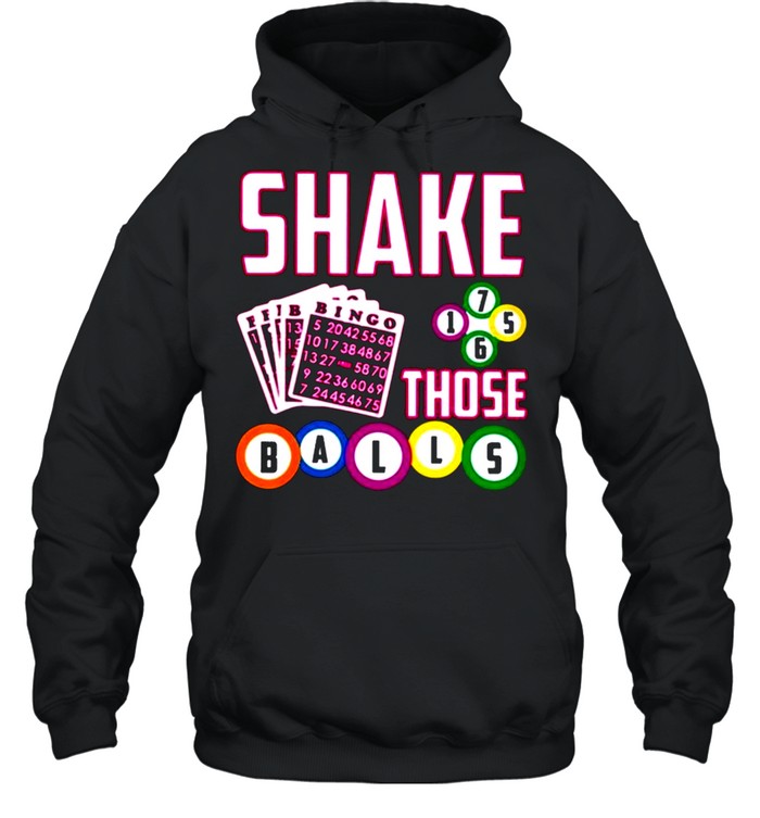 Shake Those Balls Bingo Bingo Playing Cards shirt Unisex Hoodie