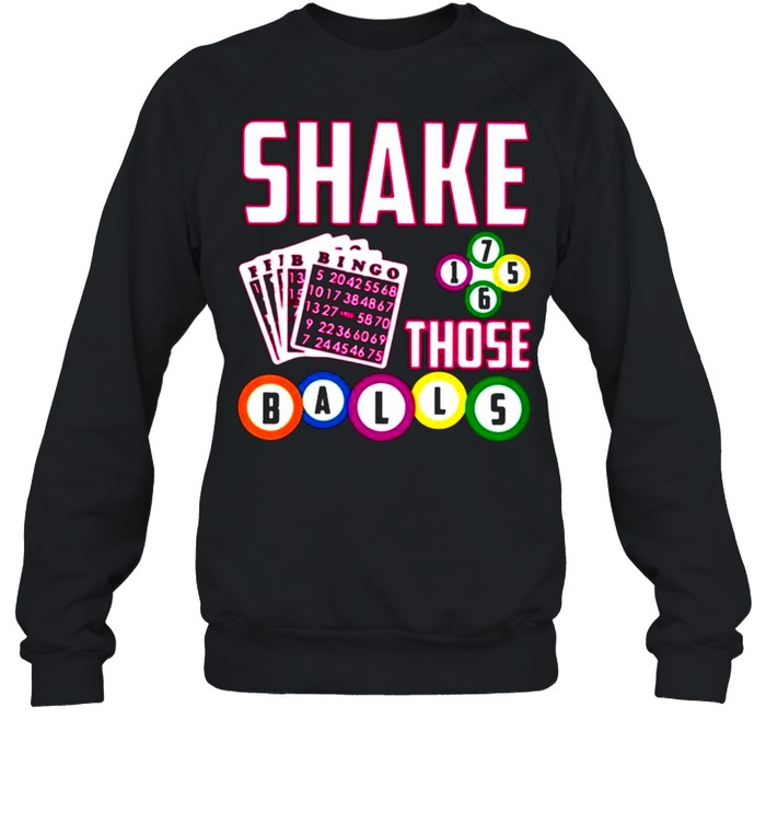 Shake Those Balls Bingo Bingo Playing Cards shirt Unisex Sweatshirt