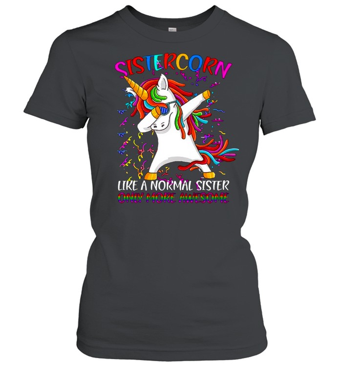 Sistercorn Like A Sister Only Awesome Dabbing Unicorn Gifts Premium  Classic Women's T-shirt