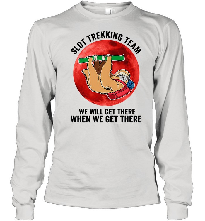 Sloth Trekking Team We Will Get There When We Get There  Long Sleeved T-shirt