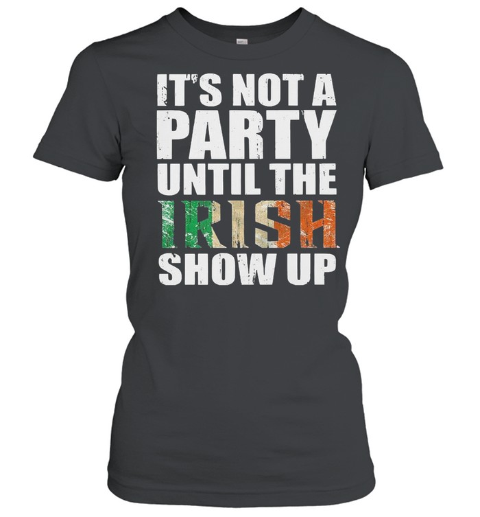 St patricks day its not a party until the irish show up shirt Classic Women's T-shirt