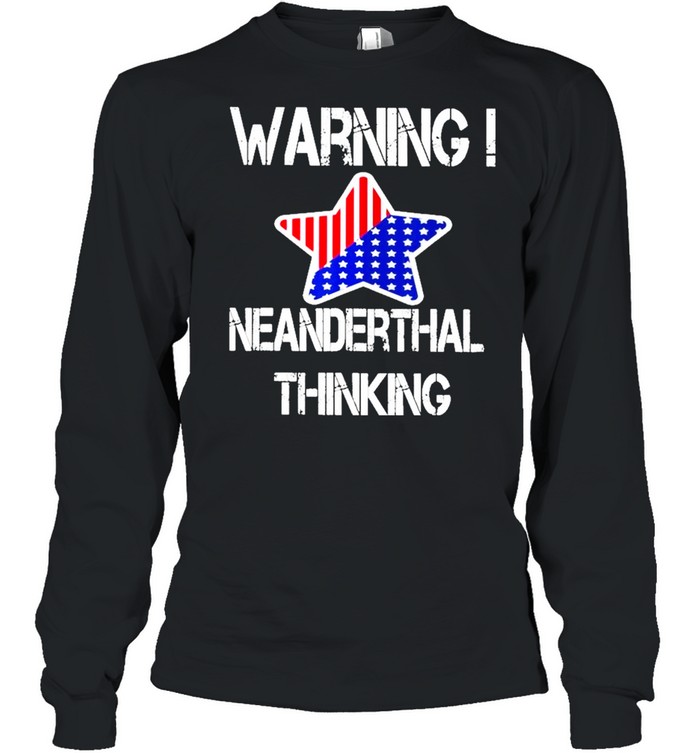 Star American Flag Warning Texas Neanderthal Thinking shirt Long Sleeved T-shirt