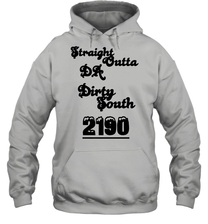 Straight Outta Da Dirty South 2190 T-shirt Unisex Hoodie