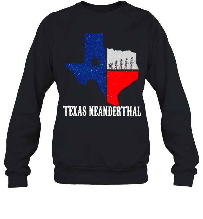 Texas Map Texas Neanderthal Thinking 2021 shirt Unisex Sweatshirt