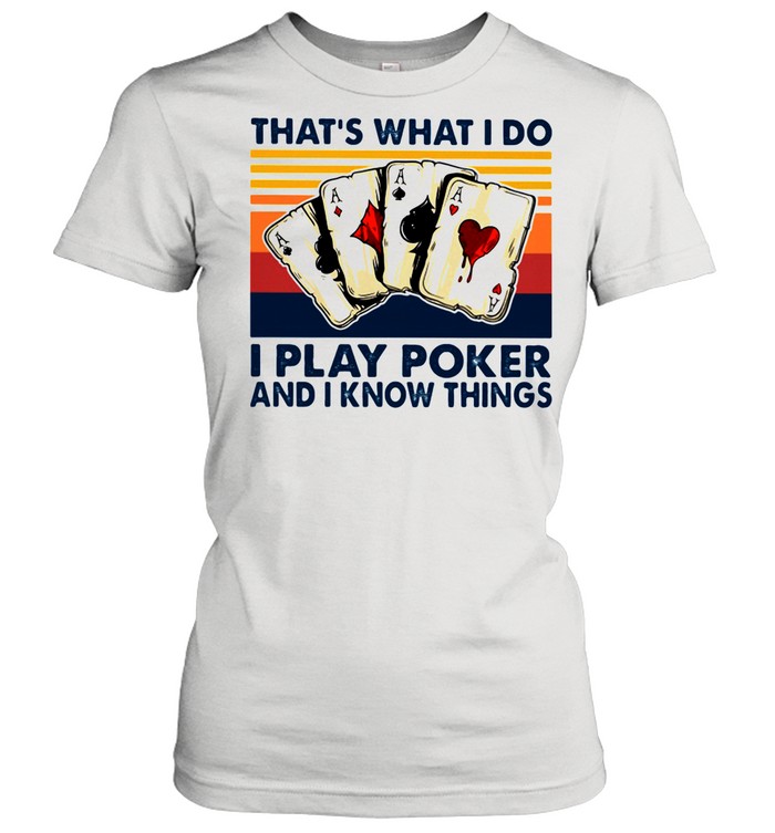 That's What I Do I Play Poker and I Know Things Vintage  Classic Women's T-shirt
