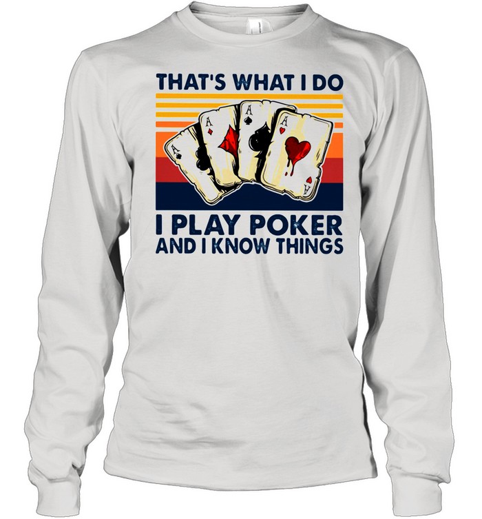 That's What I Do I Play Poker and I Know Things Vintage  Long Sleeved T-shirt
