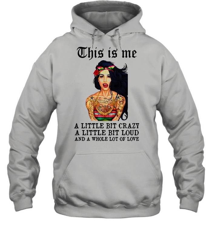 This Is Me A Little Bit Crazy A Little Bit Loud And A Whole Lot Of Love  Unisex Hoodie