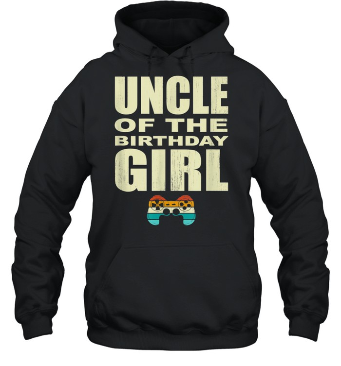 Uncle Of The Birthday Girl Gamepad Uncle Girl Birthday shirt Unisex Hoodie