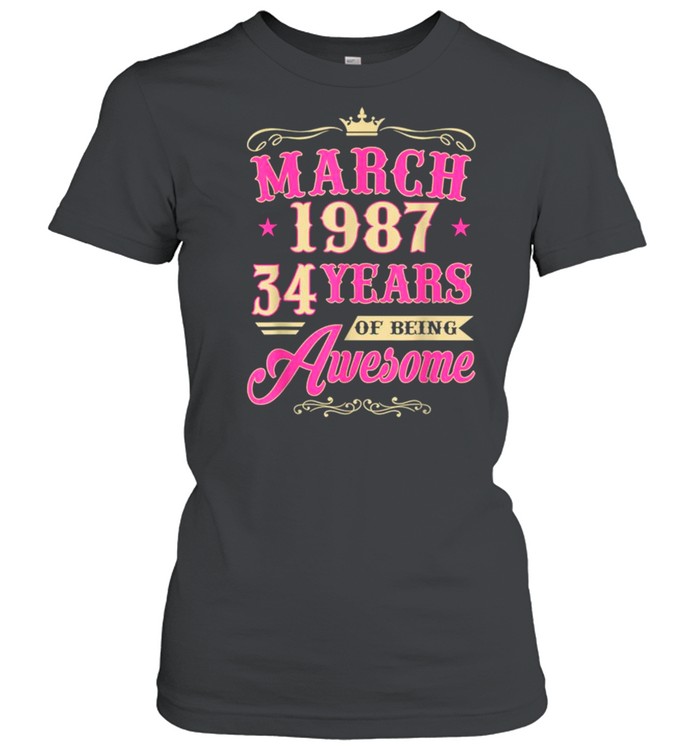 Vintage March 1987 34th Birthday Gift Being Awesome Tee  Classic Women's T-shirt