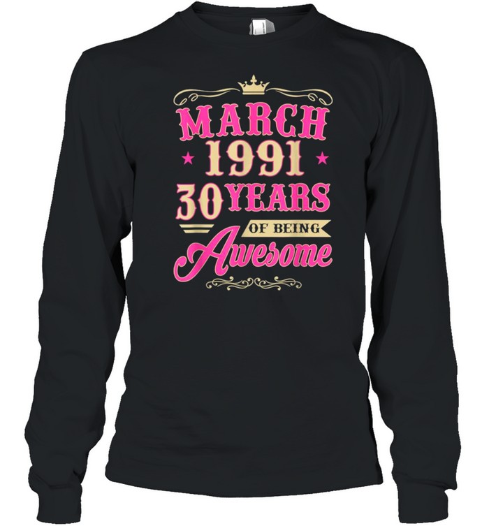 Vintage March 1991 30th Birthday Gift Being Awesome Tee  Long Sleeved T-shirt