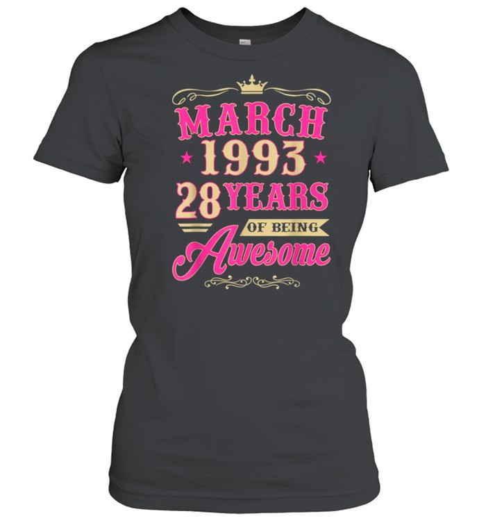 Vintage March 1993 28th Birthday Gift Being Awesome Tee  Classic Women's T-shirt