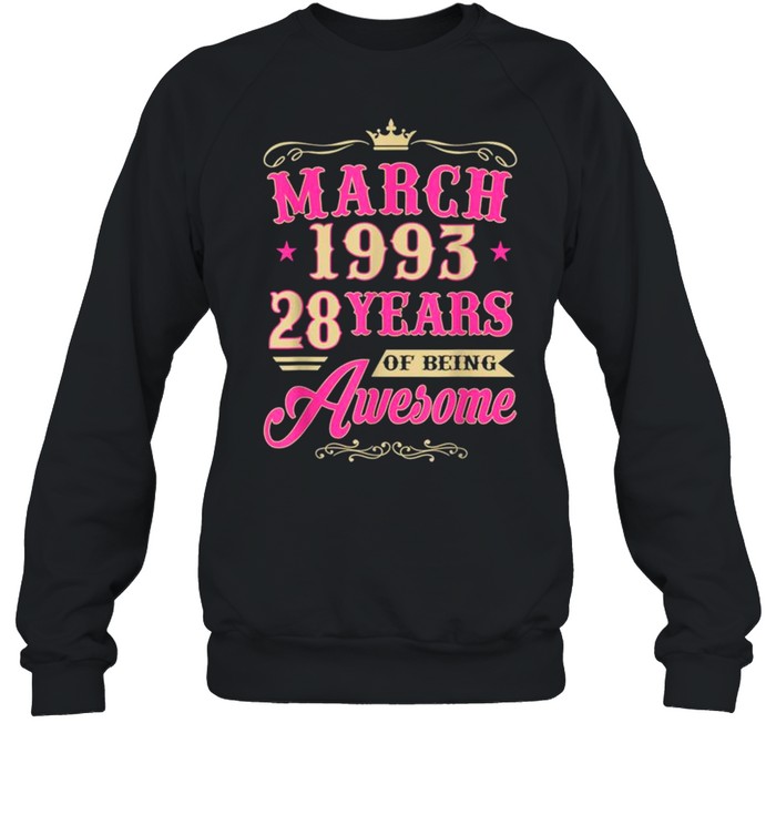 Vintage March 1993 28th Birthday Gift Being Awesome Tee  Unisex Sweatshirt