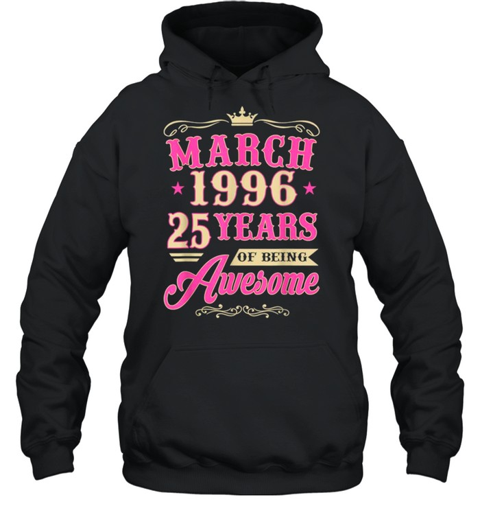 Vintage March 1996 25th Birthday Gift Being Awesome Tee  Unisex Hoodie
