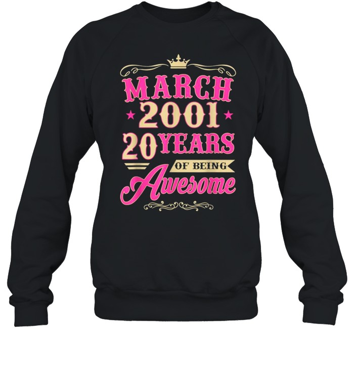 Vintage March 2001 20th Birthday Gift Being Awesome Tee  Unisex Sweatshirt