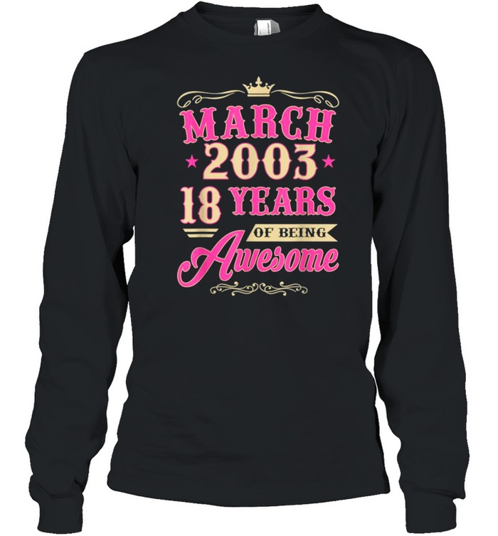 Vintage March 2003 18th Birthday Gift Being Awesome Tee  Long Sleeved T-shirt