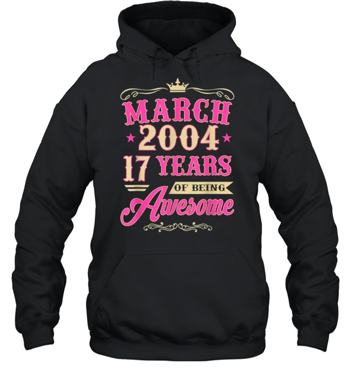 Vintage March 2004 17th Birthday Gift Being Awesome Tee  Unisex Hoodie