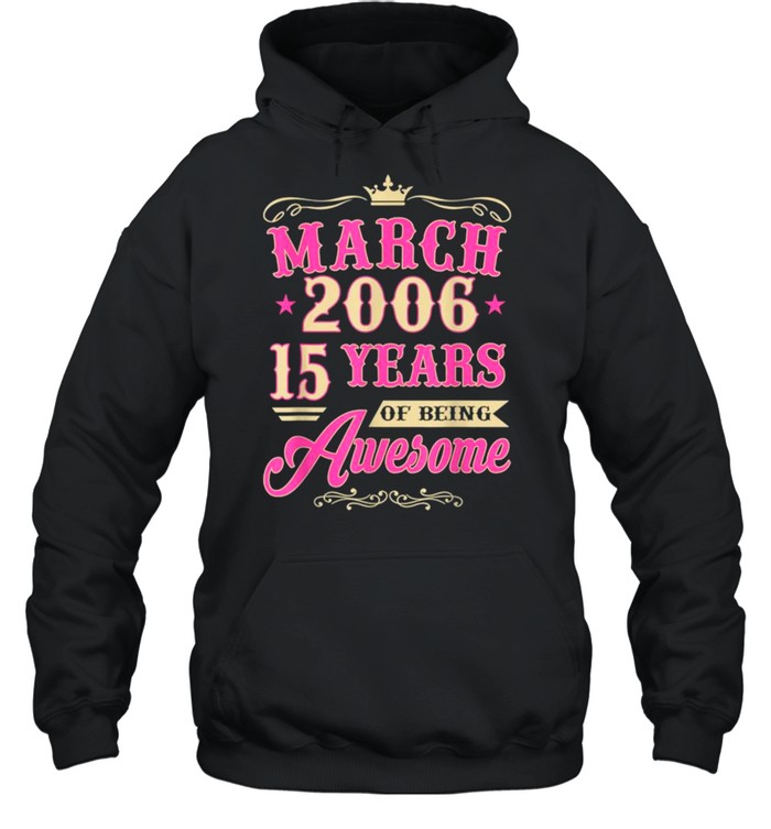 Vintage March 2006 15th Birthday Gift Being Awesome Tee  Unisex Hoodie