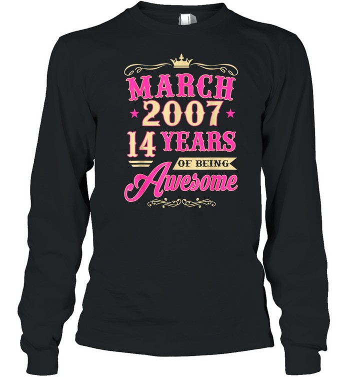 Vintage March 2007 14th Birthday Gift Being Awesome Tee  Long Sleeved T-shirt
