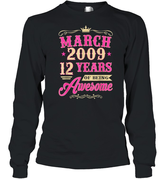 Vintage March 2009 12th Birthday Gift Being Awesome Tee  Long Sleeved T-shirt