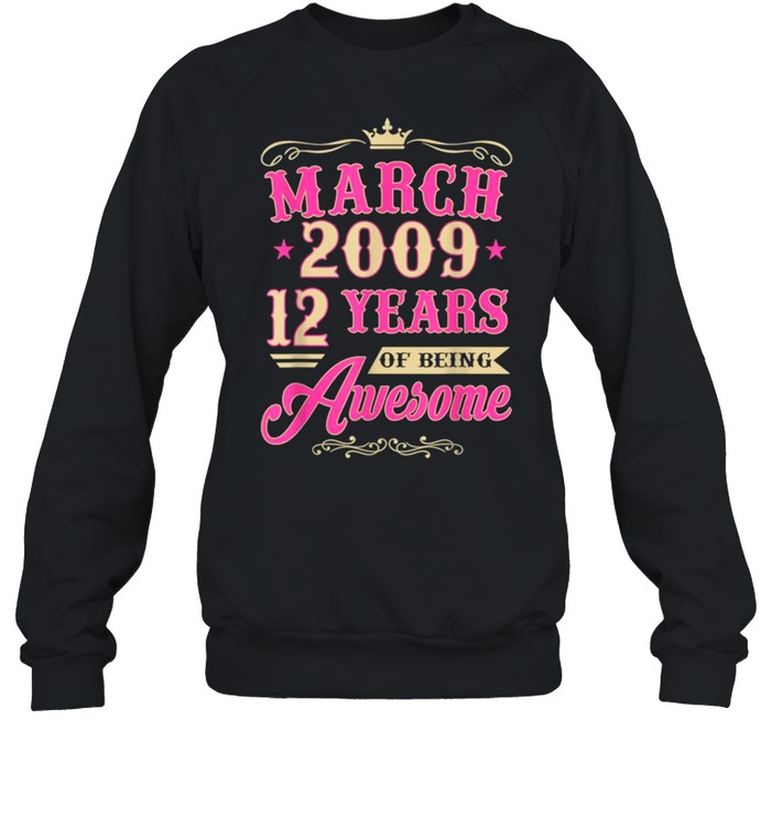 Vintage March 2009 12th Birthday Gift Being Awesome Tee  Unisex Sweatshirt