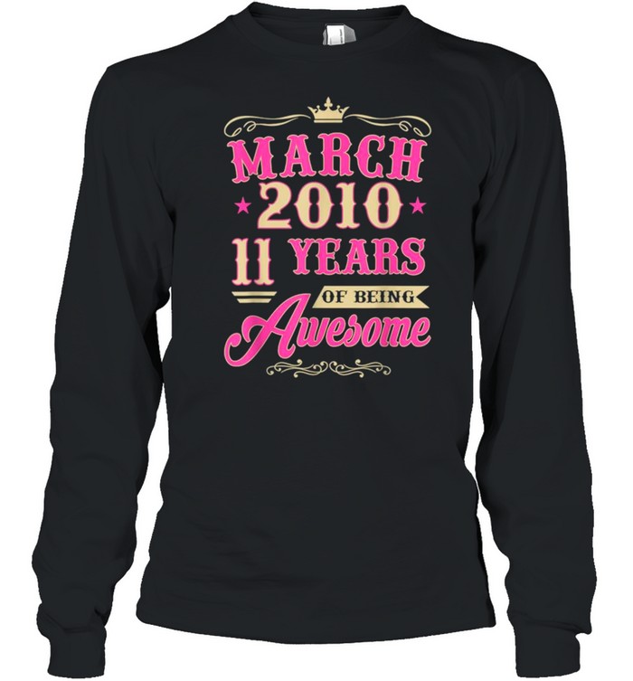 Vintage March 2010 11th Birthday Gift Being Awesome Tee  Long Sleeved T-shirt