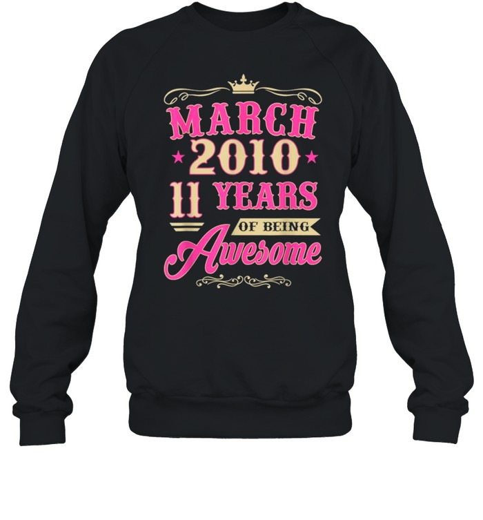 Vintage March 2010 11th Birthday Gift Being Awesome Tee  Unisex Sweatshirt