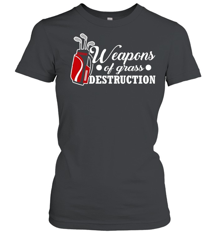 Weapons Of Grass Destruction shirt Classic Women's T-shirt