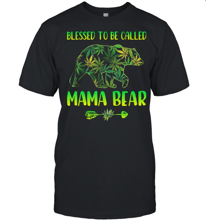 Cannabis Blessed To Be Called Mama Bear Shirt