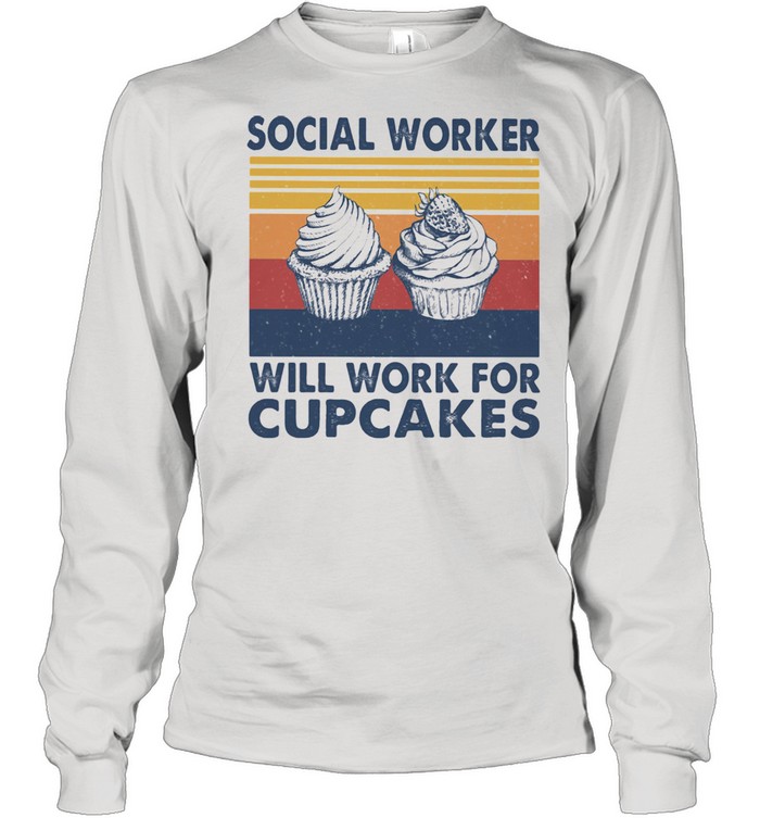 Social Worker Will Work For Cupcakes Vintage  Long Sleeved T-shirt