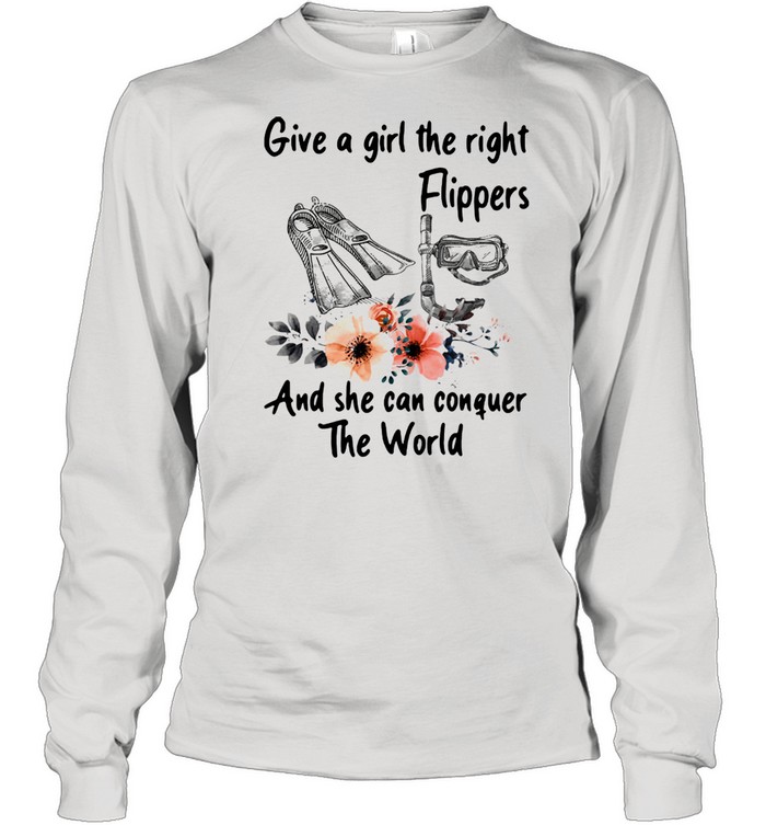 Give A Girl The Right Flippers And She Can Congue The World  Long Sleeved T-shirt