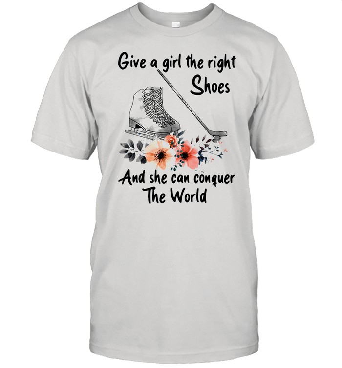 Give A Girl The Right Shoes And She Can Conguer THe World Shirt