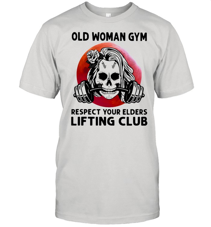 Old Woman Gym Respect Your Elders Lifting Club Skull Flower Moonblood Shirt